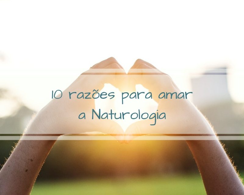 10 razões para amar a naturologia