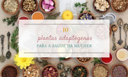 Ciclo feminino: 10 plantas adaptógenas para a saúde da mulher