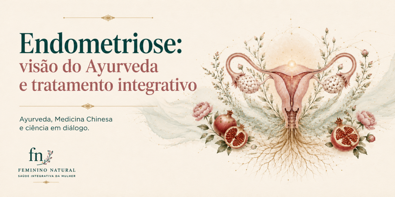Endometriose: visão do Ayurveda e tratamento integrativo