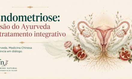 Endometriose: visão do Ayurveda e tratamento integrativo