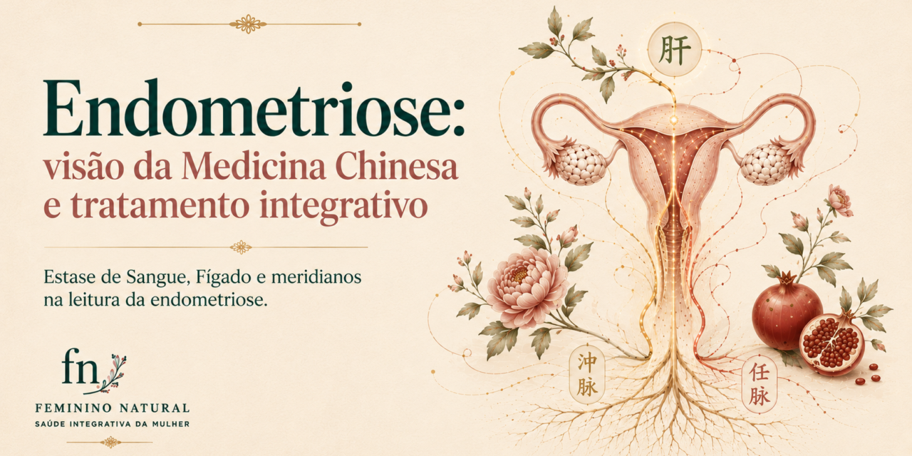 Endometriose: a visão da Medicina Chinesa e o tratamento integrativo