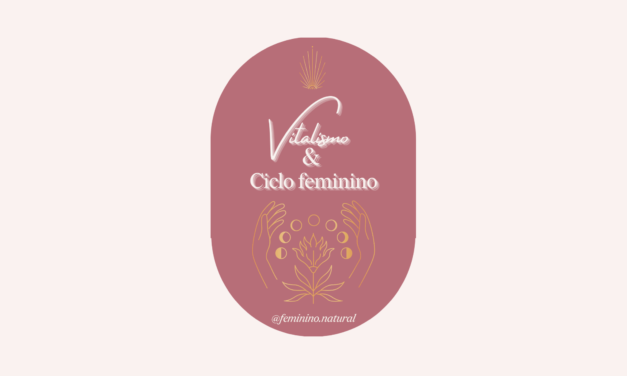 Vitalismo e Ciclo feminino