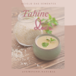Tahine Doce – uma receita para o Ciclo das Sementes