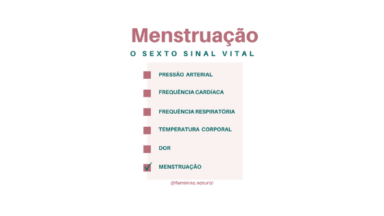 Menstruação: o sexto sinal vital