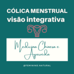 Cólica menstrual: visão integrativa da Medicina Chinesa