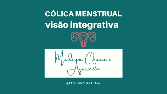 Cólica menstrual: visão integrativa da Medicina Chinesa