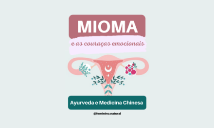 Miomas e as couraças emocionais: Ayurveda e Medicina Chinesa