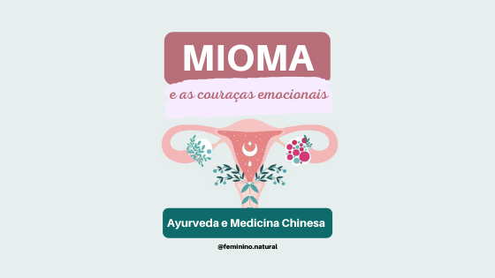 Miomas e as couraças emocionais: Ayurveda e Medicina Chinesa