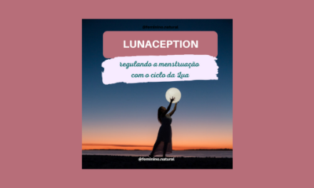 Lunaception (Lunacepção): regulando a menstruação com o ciclo da lua