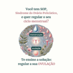 Você tem SOP, Sindrome do Ovário Policístico, e quer regular o seu  ciclo menstrual com um tratamento natural?