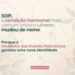 SOP / SOMP: por que a Síndrome do Ovário Policístico mudou de nome e como tratar de forma integrativa