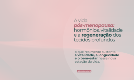 A Vida Pós-Menopausa: Hormônios, Vitalidade e a Regeneração dos Tecidos Profundos